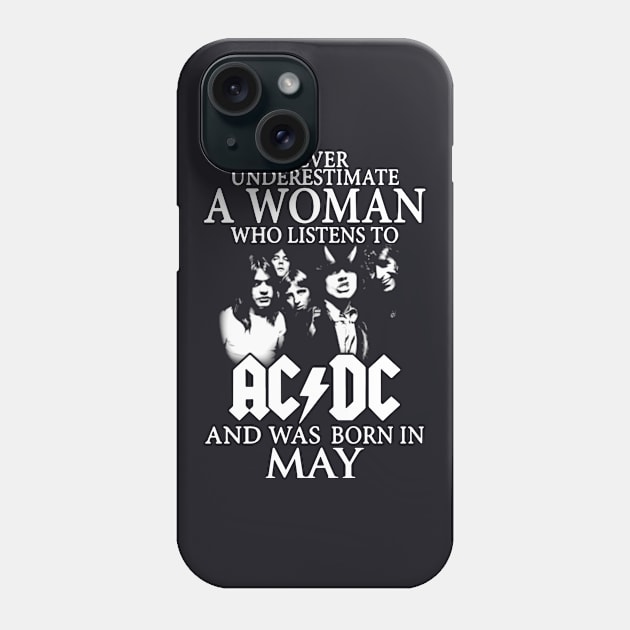 Never Underestimate A Woman Who Listens To Acdc And Was Born Inmay Rock Phone Case by colum