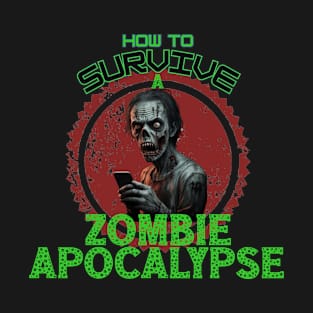 How to survive a zombie apocalypse T-Shirt