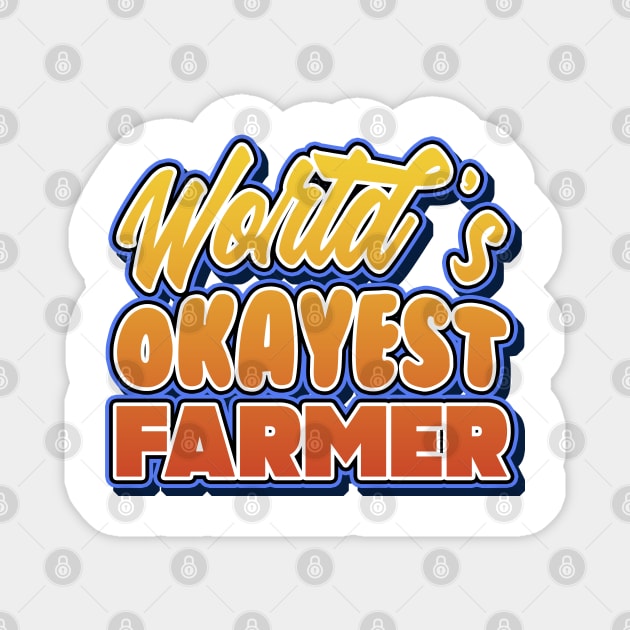 World's okayest farmer. Perfect present for mother dad friend him or her Magnet by SerenityByAlex