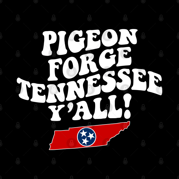 Pigeon Forge Tennessee Y'all - TN Flag Cute Southern Saying by Go With Tammy