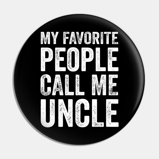 Uncle Gift - My Favorite People Call Me Uncle Pin by Elsie Bee Designs