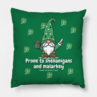 Prone to shenanigans and malarkey Pillow