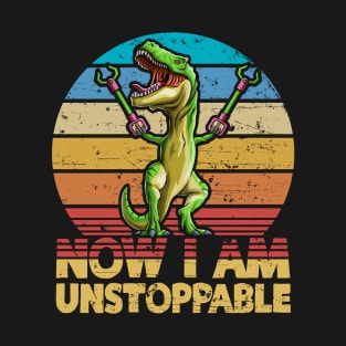 Now I Am Unstoppable Retro Style T-Rex Dinosaur Gift T-Shirt