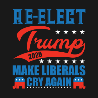 Reelect Trump make liberals cry again T-Shirt