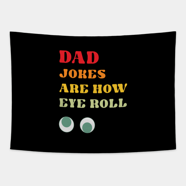 Dad Jokes are How Eye Roll Tapestry by RoroArtsAndDesigns