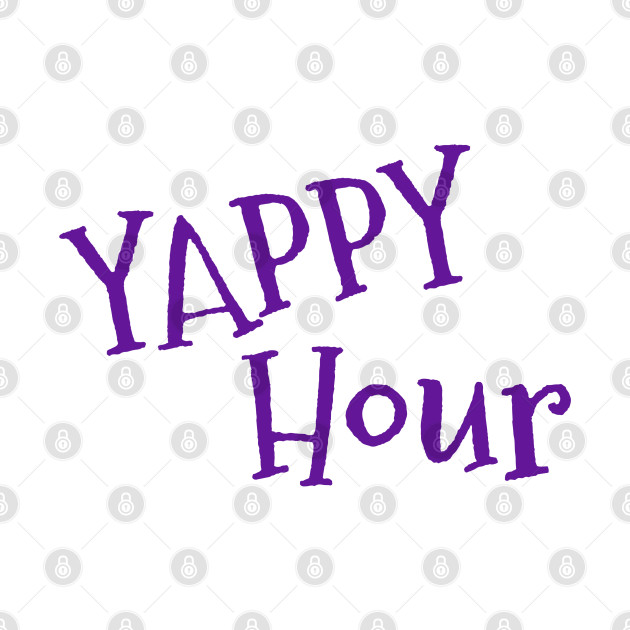 Yappy Hour by Witty Things Designs