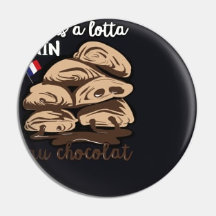 Life is a lotta pain au chocolat Pin