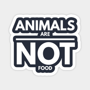 ANIMALS ARE NOT FOOD Magnet