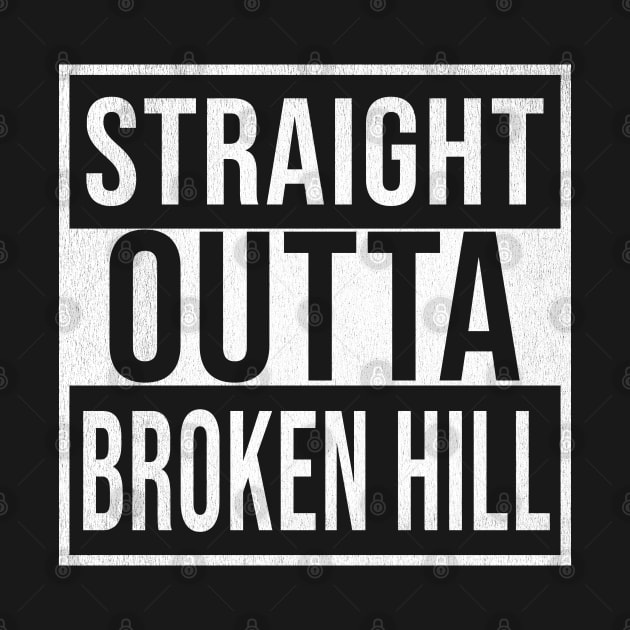 Straight Outta Broken Hill - Gift for Australian From Broken Hill in New South Wales Australia by Country Flags