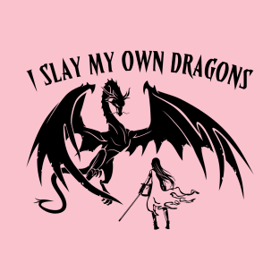 I Slay My Own Dragons T-Shirt