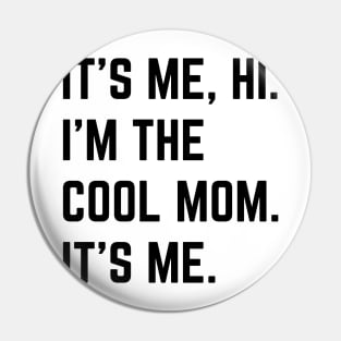 It's Me Hi I'm The Cool Mom It's Me v2 Pin