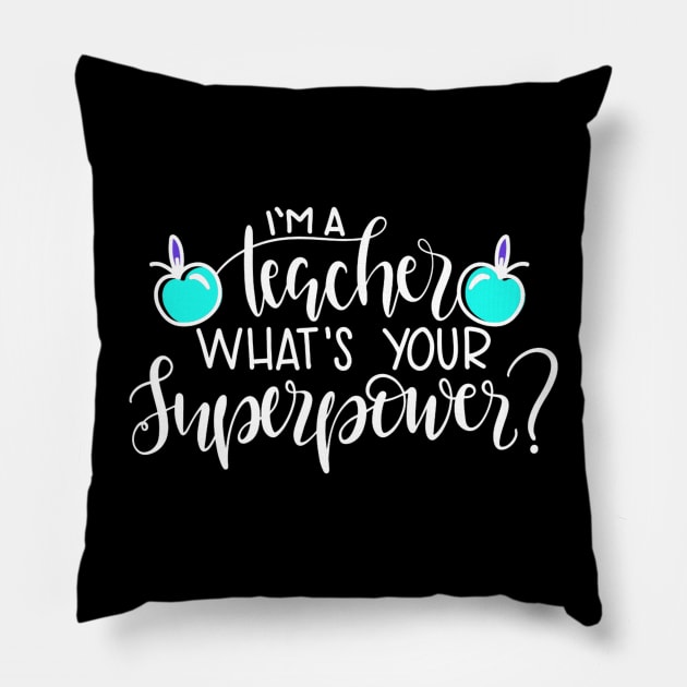 I'm A Teacher , What's Your Superpower? Pillow by MACIBETTA