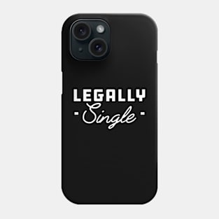 Legally Single - Divorced Phone Case