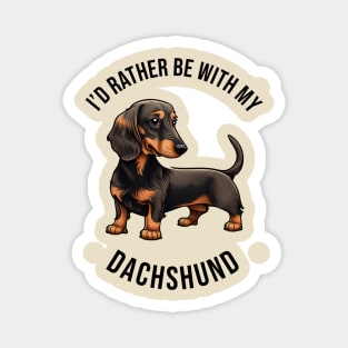 I'd rather be with my Dachshund Magnet