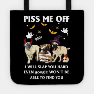 Halloween Bullmastiffs Lover T-shirt Piss Me Off I Will Slap You So Hard Even Google Won't Be Able To Find You Gift Tote