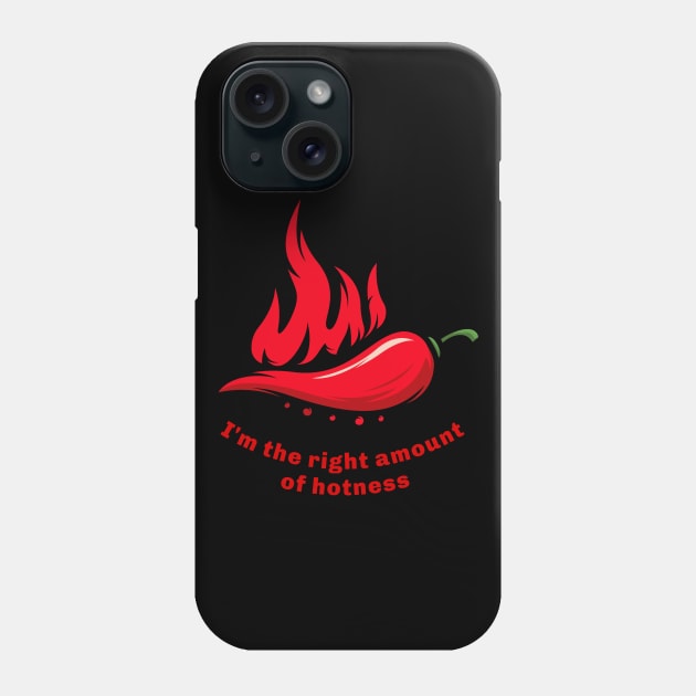 I'm the right amount of hotness Phone Case by Wavey's