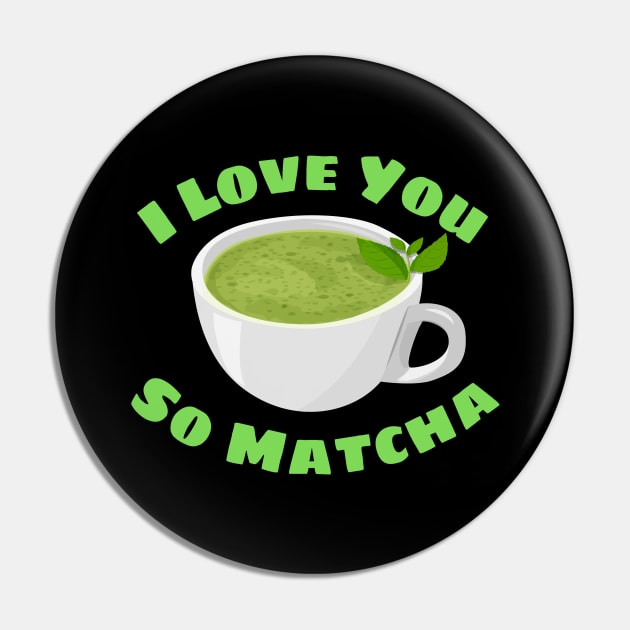 I Love You So Matcha - Matcha Pun Pin by Allthingspunny