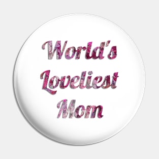 World's Loveliest Mom (Pink) Pin