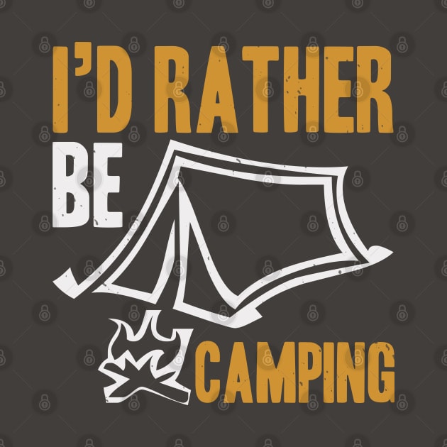 I'd Rather Be Camping by Dasart