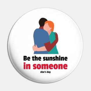 Be the sunshine in someone else's day Pin