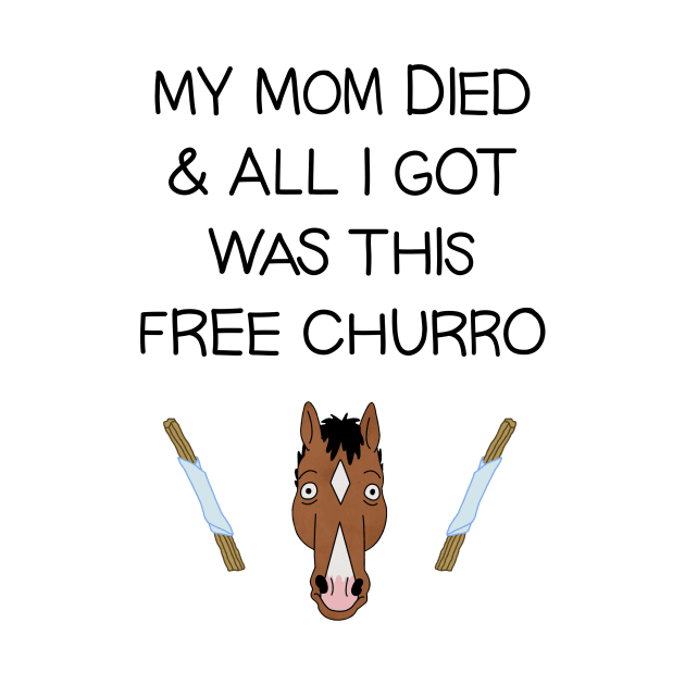 My Mom Died and All I Got Was This Free Churro by opiester