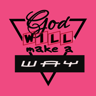 God will make a way T-Shirt