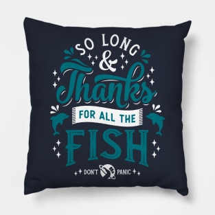 So Long and Thanks - Hitchhikers Quote - Sci Fi - Don't Panic Pillow