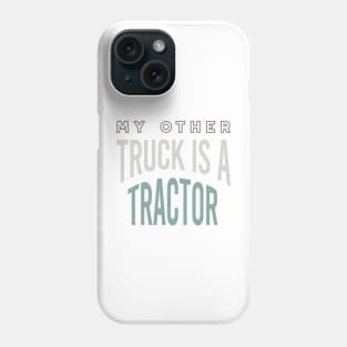 Farming My Other Truck is a Tractor Phone Case