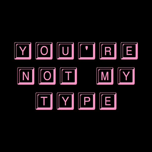 You're Not My Type (Pink) by Graograman
