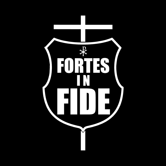 Fortes in Fide - Strong in Faith in white by TheCatholicMan