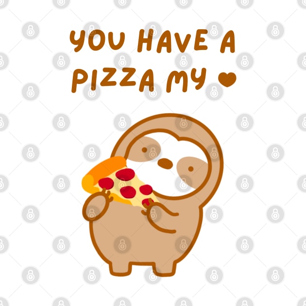 You Have A Pizza My Heart Sloth by theslothinme