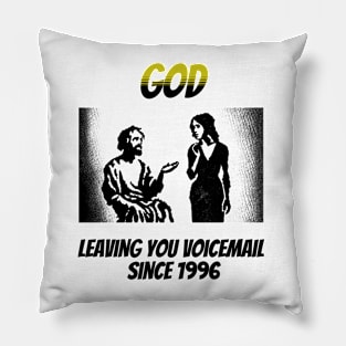 God: Leaving You Voicemail Since 1996 Pillow