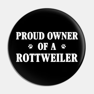 Proud Owner Of A Rottweiler Pin