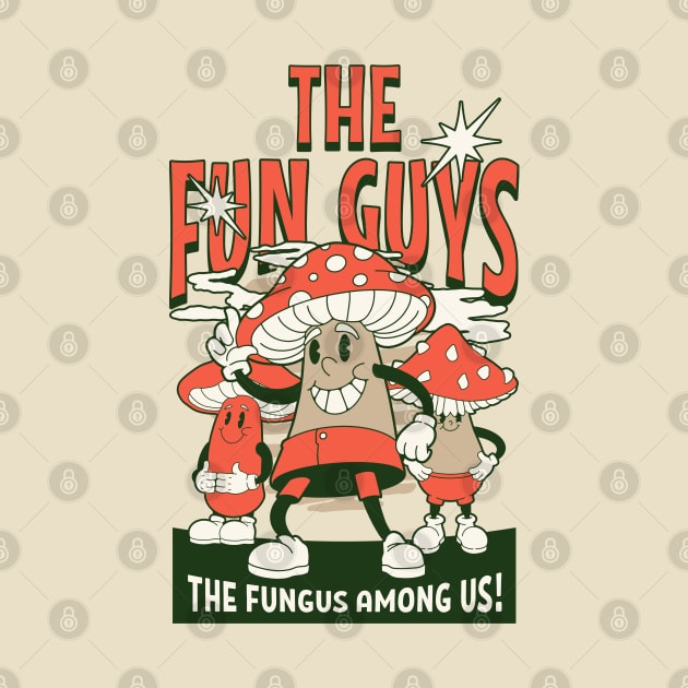 The Fun Guys - Fungus Among Us by Contentarama