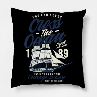 You Can Never Cross The Ocean .. Sailors Pillow