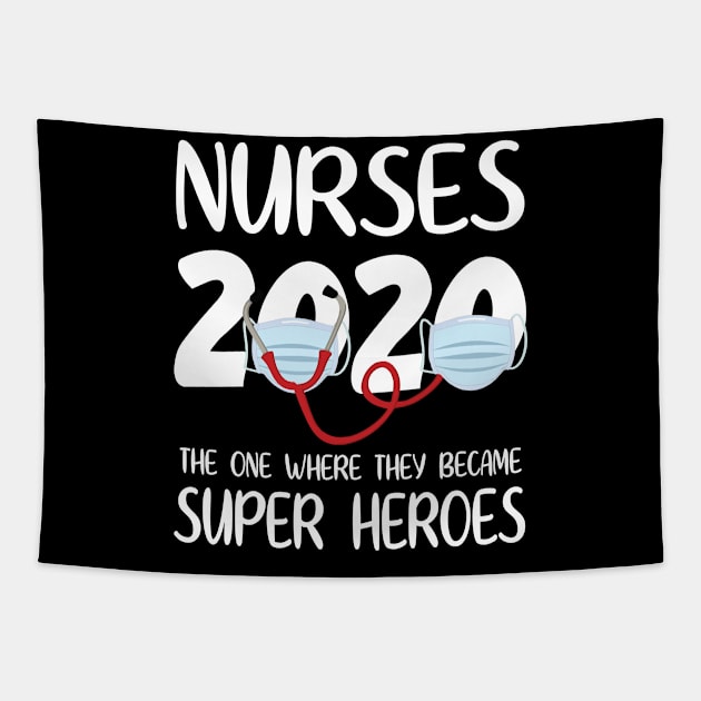 Nurses 2020 With Face Mask The One Where They Became Super Heroes Quarantine Social Distancing Tapestry by bakhanh123