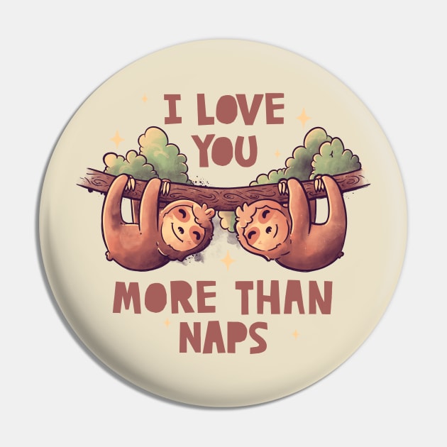 I Love You More Than Naps Cute Lover Lazy Gift Pin by eduely