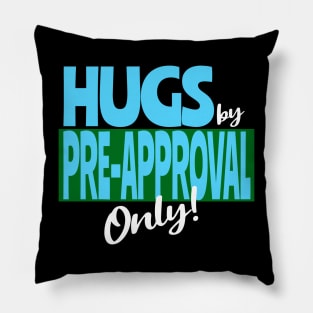 Hugs by Pre-Approval Only Pillow