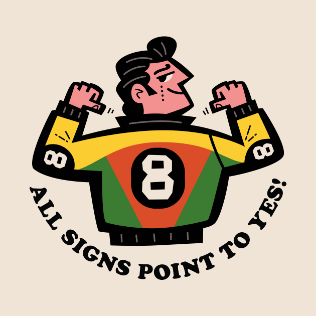 8 Ball: All Signs Point To Yes! by Jon Kelly Green Shop