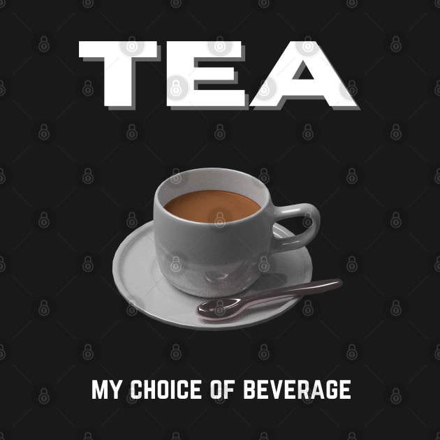 Tea my choice of beverage by InspiredCreative