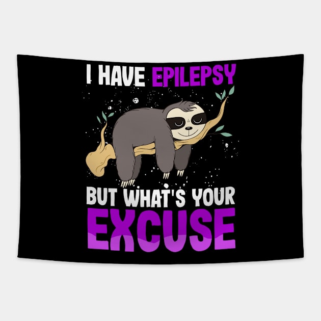 I have Epilepsy what't your excuse?   Seizures Warrior Mom Tapestry by Caskara