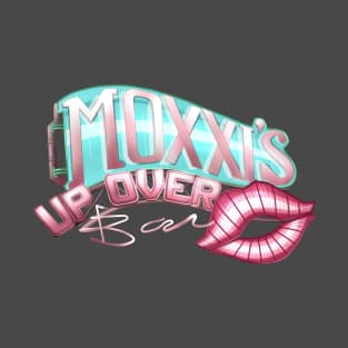 Moxxis up over Bar sign T-Shirt