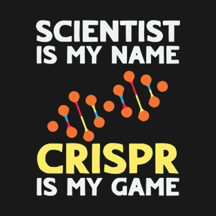 DNA Science Crispr Quote for a Crispr genetic engineer T-Shirt