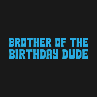 Brother Of The Birthday Dude Matching Family Birthday T-Shirt