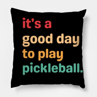 It's a Good Day to Play Pickleball Funny Letter Print Pickleball Shirt Pickleball Lover Gift Pillow