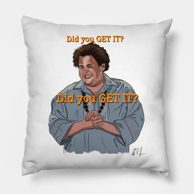 Forgetting Sarah Marshall: did you GET IT Pillow by 51Deesigns