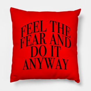 Feel The Fear Pillow