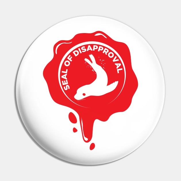 Seal of Disapproval Pin by andantino