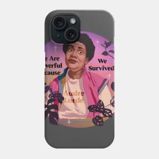 Audre Lorde: We Are Powerful Because We Survived Phone Case