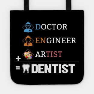 Doctor + Engineer + Artist Dentist Unisex Tote